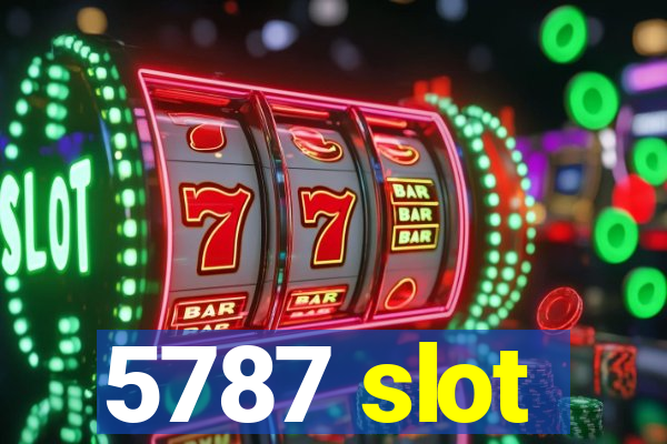 5787 slot